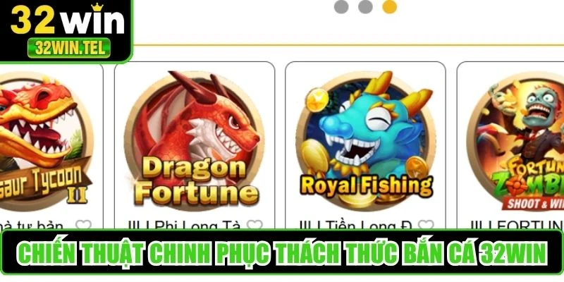Chiến thuật chinh phục thách thức bắn cá 32WIN