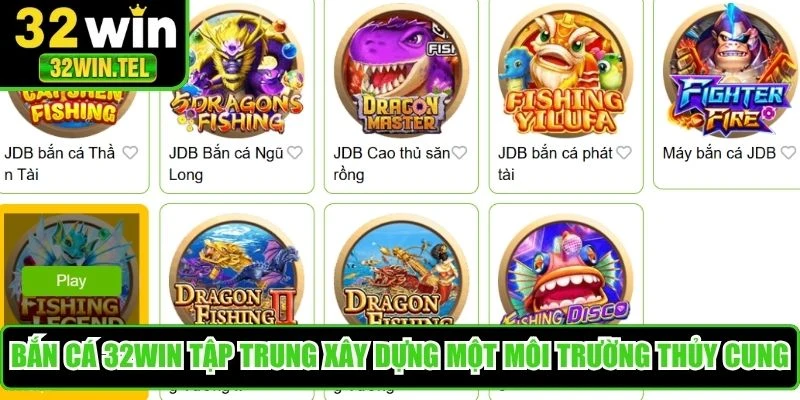 Bắn cá 32WIN tập trung xây dựng một môi trường thủy cung trù phú