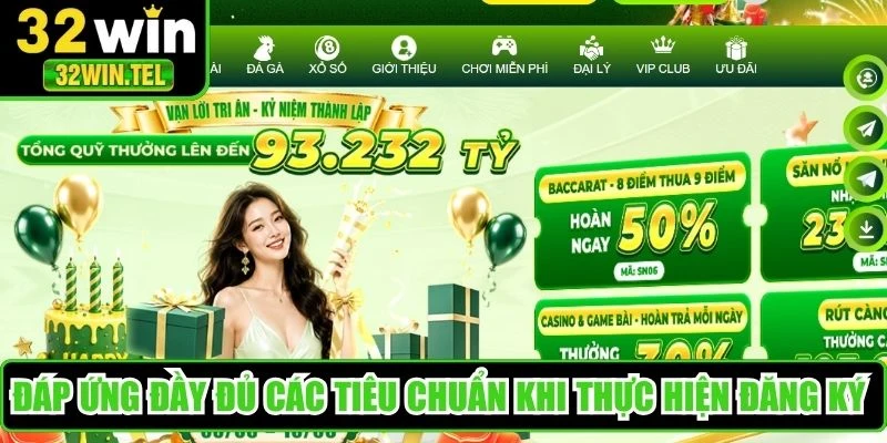 Đáp ứng đầy đủ các tiêu chuẩn khi thực hiện đăng ký 32WIN