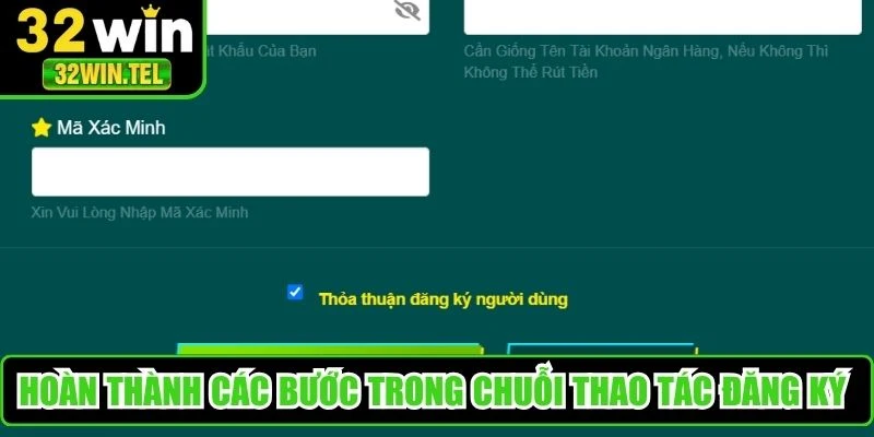 Hoàn thành các bước trong chuỗi thao tác đăng ký 32WIN
