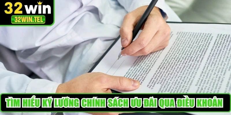 Tìm hiểu kỹ lưỡng chính sách ưu đãi qua điều khoản điều kiện 32WIN