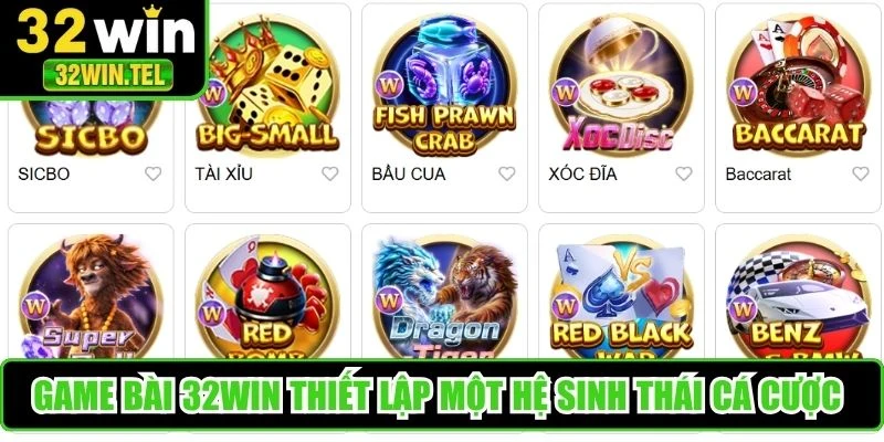 Game bài 32WIN thiết lập một hệ sinh thái cá cược trực tuyến thượng lưu