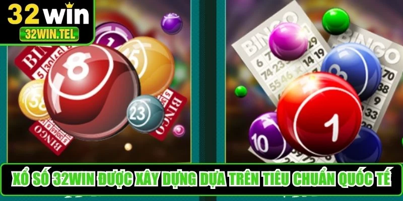 Xổ số 32WIN được xây dựng dựa trên tiêu chuẩn vận hành quốc tế